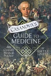 Book cover of Casanova's Guide to Medicine by Lisetta Lovett