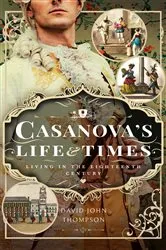 Book cover of Casanova's Life and Times by David John Thompson