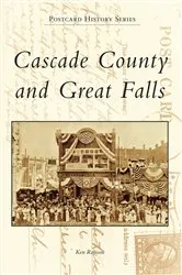 Book cover of Cascade County and Great Falls by Ken Robison