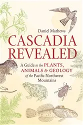 Book cover of Cascadia Revealed by Daniel Mathews