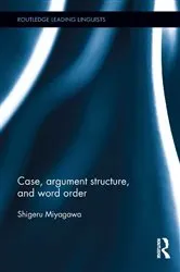 Book cover of Case, Argument Structure, and Word Order by Shigeru Miyagawa