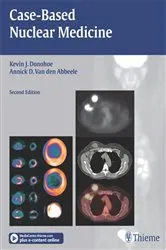 Book cover of Case-Based Nuclear Medicine (2nd ed.) by Kevin J. Donohoe