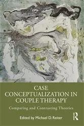 Book cover of Case Conceptualization in Couple Therapy by Michael D Reiter