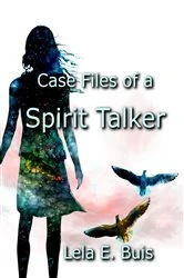 Book cover of Case Files of a Spirit Talker by Lela E Buis