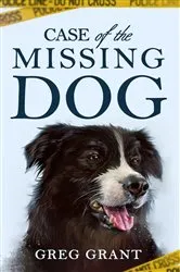 Book cover of Case of the Missing Dog by Greg Grant