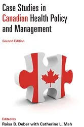 Book cover of Case Studies in Canadian Health Policy and Management, Second Edition (2nd ed.) by Raisa B. Deber