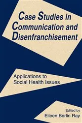 Book cover of Case Studies in Communication and Disenfranchisement by Eileen Berlin Ray