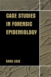 Book cover of Case Studies in Forensic Epidemiology by Sana Loue