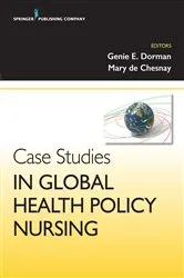 Book cover of Case Studies in Global Health Policy Nursing by Regina Dorman
