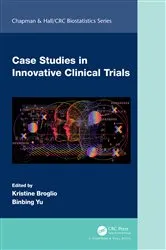 Book cover of Case Studies in Innovative Clinical Trials by Kristine Broglio