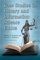 Book cover of Case Studies in Library and Information Science Ethics by Elizabeth A. Buchanan