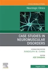 Book cover of Case Studies in Neuromuscular Disorders, An Issue of Neurologic Clinics by Shaibani MD, FACP, FAAN, Aziz
