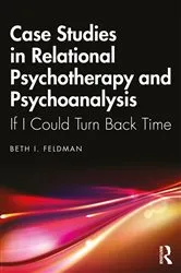 Book cover of Case Studies in Relational Psychotherapy and Psychoanalysis by Beth Feldman