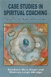 Book cover of Case Studies in Spiritual Coaching by DeeAnna Merz Nagel