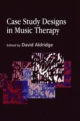 Book cover of Case Study Designs in Music Therapy by Tony Wigram