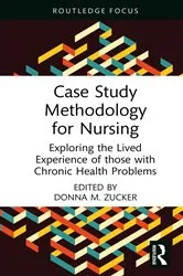 Book cover of Case Study Methodology for Nursing by Donna M. Zucker