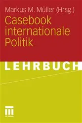 Book cover of Casebook internationale Politik by Markus M. Müller