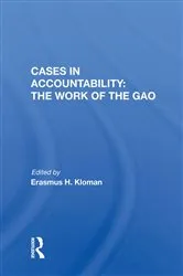 Book cover of Cases in Accountability: the Work of the Gao by Erasmus H. Kloman