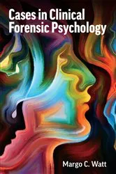 Book cover of Cases in Clinical Forensic Psychology by Margo C. Watt