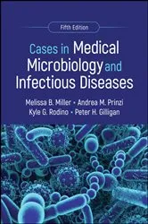 Book cover of Cases in Medical Microbiology and Infectious Diseases (5th ed.) by Melissa B. Miller