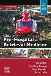 Book cover of Cases in Pre-hospital and Retrieval Medicine (2nd ed.) by Ellis MBBS (London), FIMC & DRTM RCSEd, FACEM, FCICM, FRCS(Eng), MRCP(UK), DMCC, GCertCU, Daniel