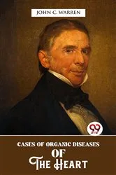 Book cover of Cases Of Organic Diseases Of The Heart by John C. Warren