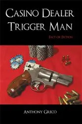 Book cover of Casino Dealer Trigger Man by Anthony Greco