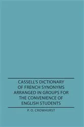 Book cover of Cassell's Dictionary of French Synonyms Arranged in Groups for the Convenience of English Students by P. O. Crowhurst