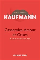 Book cover of Casseroles, Amour et Crises  - 2e édition (2nd ed.) by Jean-Claude Kaufmann