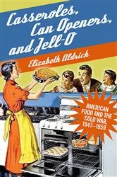 Book cover of Casseroles, Can Openers, and Jell-O by Elizabeth Aldrich