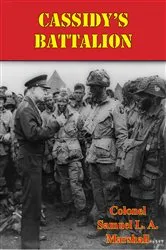 Book cover of Cassidy’s Battalion by Colonel Samuel L. A. Marshall
