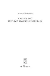 Book cover of Cassius Dio und die Römische Republik by Benedikt Simons