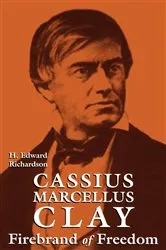 Book cover of Cassius Marcellus Clay by H. Edward Richardson