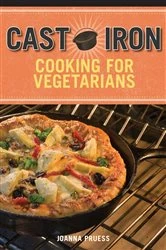 Book cover of Cast Iron Cooking for Vegetarians by Joanna Pruess