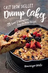 Book cover of Cast Iron Skillet Dump Cakes by Dominique DeVito