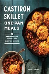 Book cover of Cast Iron Skillet One-Pan Meals by Jackie Freeman