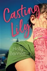 Book cover of Casting Lily by Holly Bennett