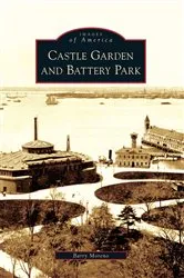 Book cover of Castle Garden and Battery Park by Barry Moreno