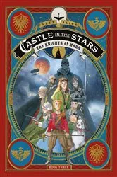 Book cover of Castle in the Stars: The Knights of Mars by Alex Alice