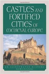 Book cover of Castles and Fortified Cities of Medieval Europe by Jean-Denis G.G. Lepage