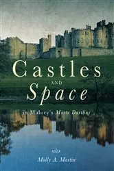 Book cover of Castles and Space in Malory's Morte Darthur by Molly Martin
