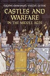 Book cover of Castles and Warfare in the Middle Ages by Eugene-Emmanuel Viollet-le-Duc