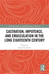 Book cover of Castration, Impotence, and Emasculation in the Long Eighteenth Century by Anne Leah Greenfield
