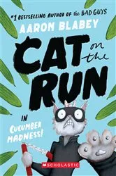 Book cover of Cat on the Run in Cucumber Madness! (Cat on the Run #2) by Aaron Blabey
