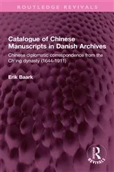 Book cover of Catalogue of Chinese Manuscripts in Danish Archives by Erik Baark