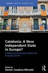 Book cover of Catalonia: A New Independent State in Europe? by Xavier Cuadras Morató