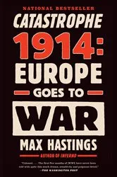 Book cover of Catastrophe 1914 by Max Hastings