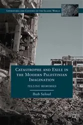 Book cover of Catastrophe and Exile in the Modern Palestinian Imagination by I. Saloul