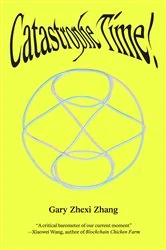 Book cover of Catastrophe Time! by Gary Zhexi Zhang
