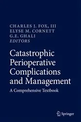 Book cover of Catastrophic Perioperative Complications and Management by Fox, III, Charles J.